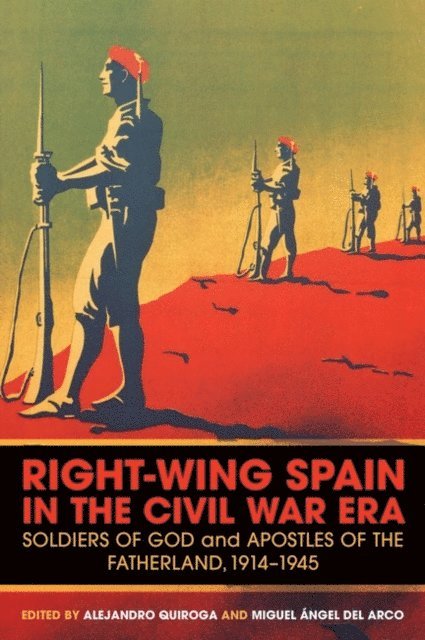 Alejandro Quiroga, Miguel Ángel del Arco Blanco - Right-Wing Spain in the Civil War Era, E-bok