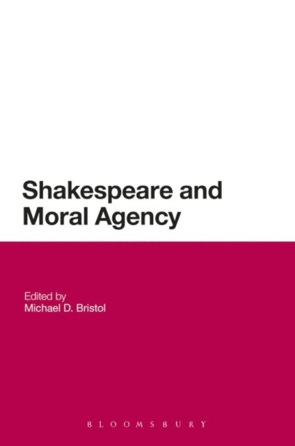 Michael D. Bristol - Shakespeare and Moral Agency, E-bok