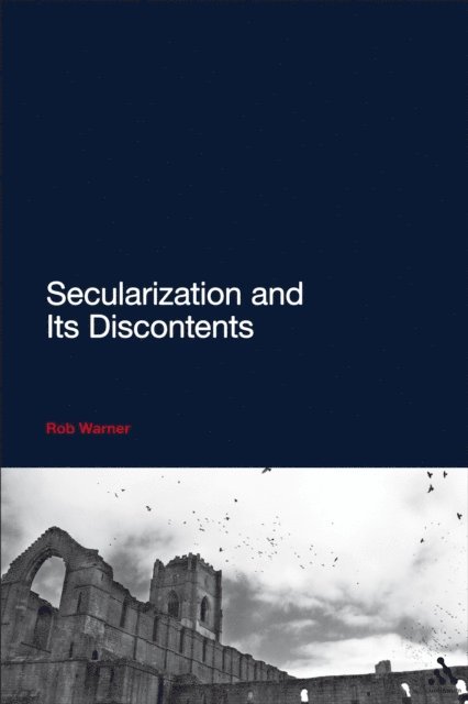 Rob Warner - Secularization and Its Discontents, E-bok