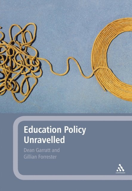 Dean Garratt, Gillian Forrester - Education Policy Unravelled, E-bok