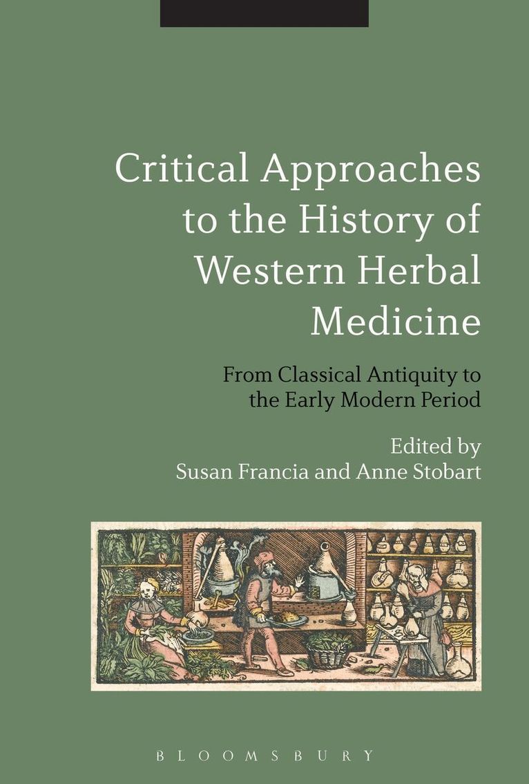 Susan Francia, Anne Stobart - Critical Approaches to the History of Western Herbal Medicine, Inbunden