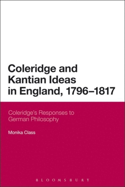 Monika Class - Coleridge and Kantian Ideas in England, 1796-1817, E-bok