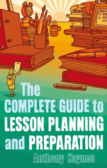 Anthony Haynes - Complete Guide to Lesson Planning and Preparation, E-bok