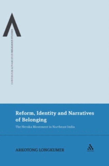 Arkotong Longkumer - Reform, Identity and Narratives of Belonging, E-bok