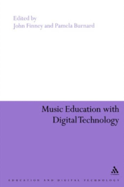 John Finney, Pamela Burnard - Music Education with Digital Technology, E-bok