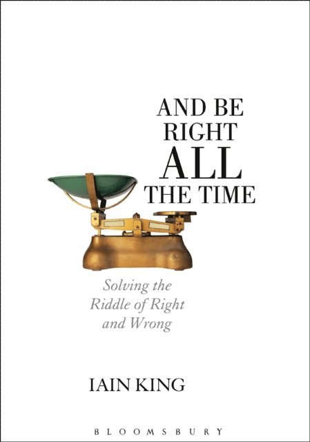 Iain King - How to Make Good Decisions and Be Right All the Time, E-bok