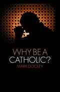 Why Be a Catholic?