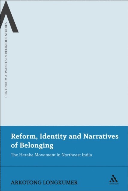 Arkotong Longkumer - Reform, Identity and Narratives of Belonging, E-bok