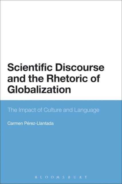 Carmen Pérez-Llantada - Scientific Discourse and the Rhetoric of Globalization, E-bok