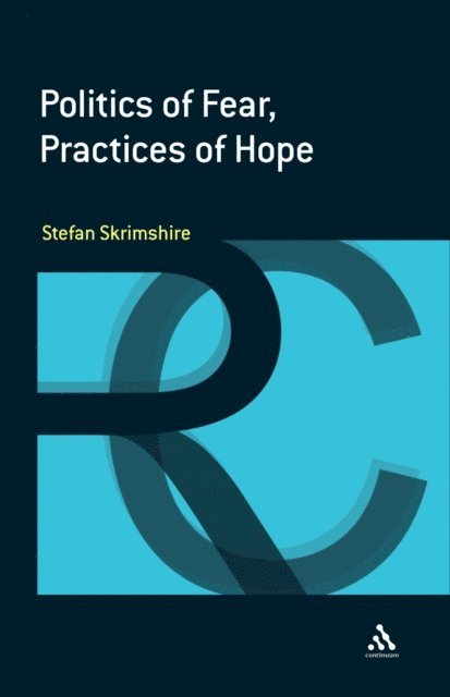 Stefan Skrimshire - Politics of Fear, Practices of Hope, E-bok