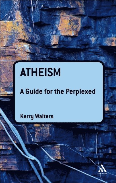 Kerry Walters - Atheism: A Guide for the Perplexed, E-bok