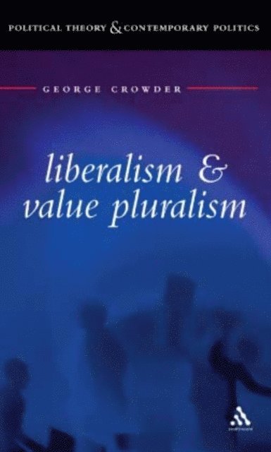 George Crowder - Liberalism and Value Pluralism, E-bok