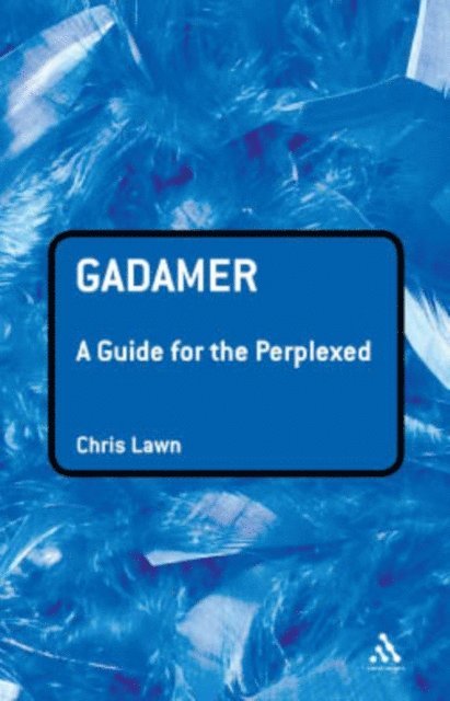 Chris Lawn - Gadamer: A Guide for the Perplexed, E-bok