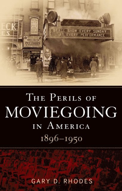 Gary D. Rhodes - Perils of Moviegoing in America, E-bok