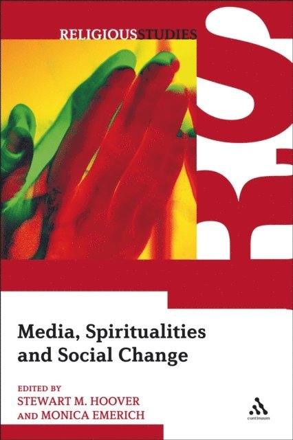 Stewart M. Hoover, Monica M. Emerich - Media, Spiritualities and Social Change, E-bok