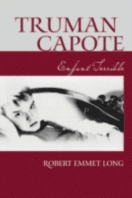 Robert Emmet Long - Truman Capote Enfant Terrible, E-bok