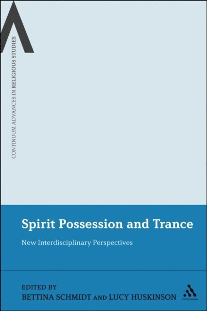 Bettina E. Schmidt, Lucy Huskinson - Spirit Possession and Trance, E-bok