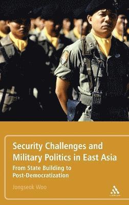 Jongseok Woo - Security Challenges and Military Politics in East Asia, Inbunden. Tillgänglighet: Lägg i varukorg