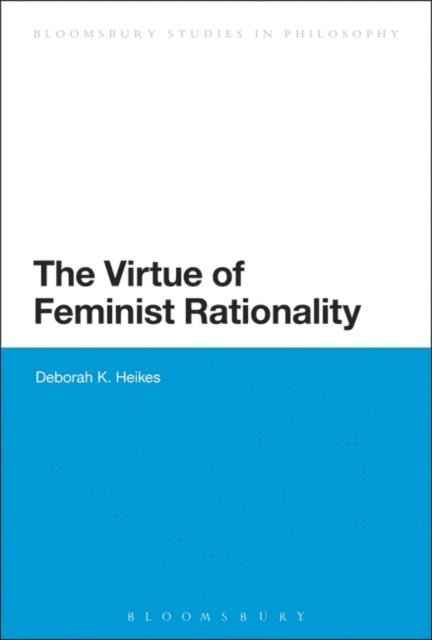 Deborah K. Heikes - Virtue of Feminist Rationality, E-bok