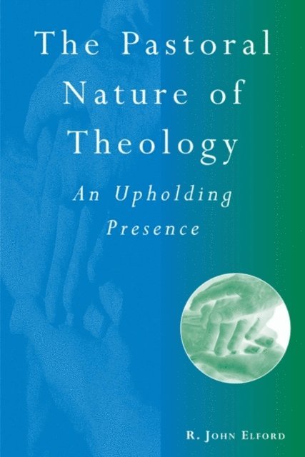 R. John Elford - Pastoral Nature of Theology, E-bok