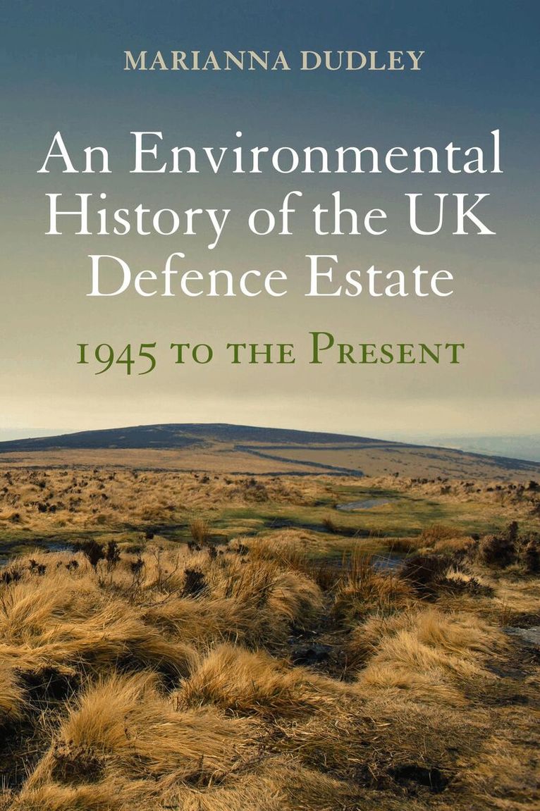 Marianna Dudley - Environmental History of the UK Defence Estate, 1945 to the Present, Inbunden. Tillgänglighet: Lägg i varukorg