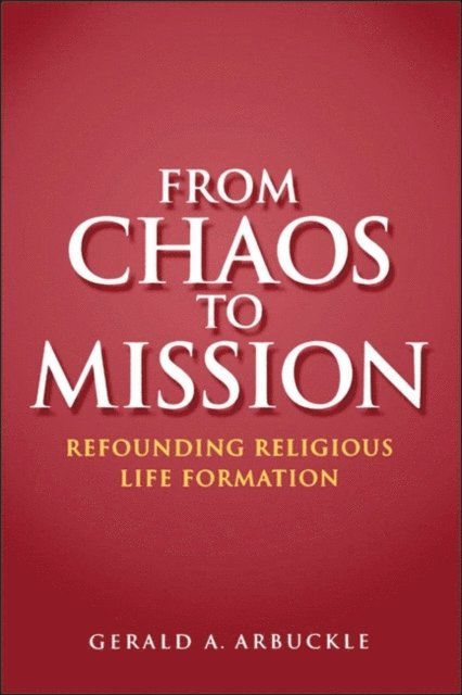 Gerald A. Arbuckle - From Chaos To Mission, E-bok
