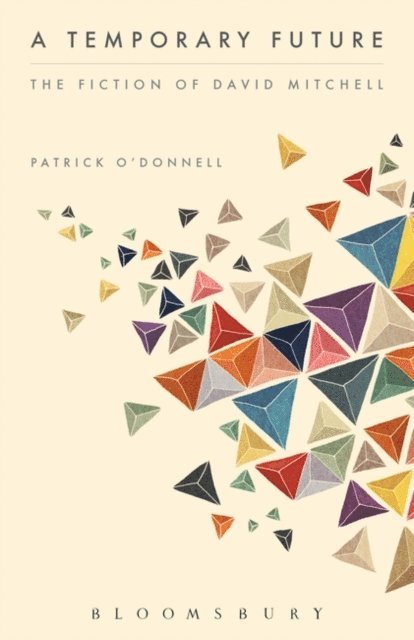 Patrick O'Donnell - Temporary Future:  The Fiction of David Mitchell, E-bok
