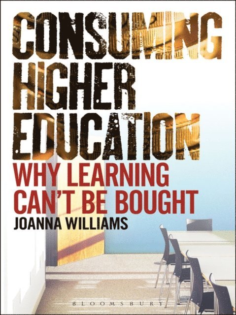 Joanna Williams - Consuming Higher Education, E-bok