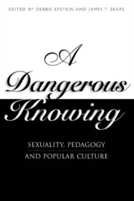 Debbie Epstein, James Sears - Dangerous Knowing, E-bok