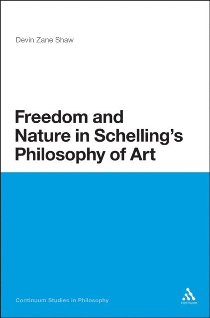 Devin Zane Shaw - Freedom and Nature in Schelling's Philosophy of Art, E-bok