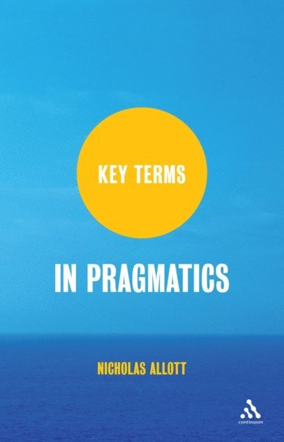 Nicholas Allott - Key Terms in Pragmatics, E-bok