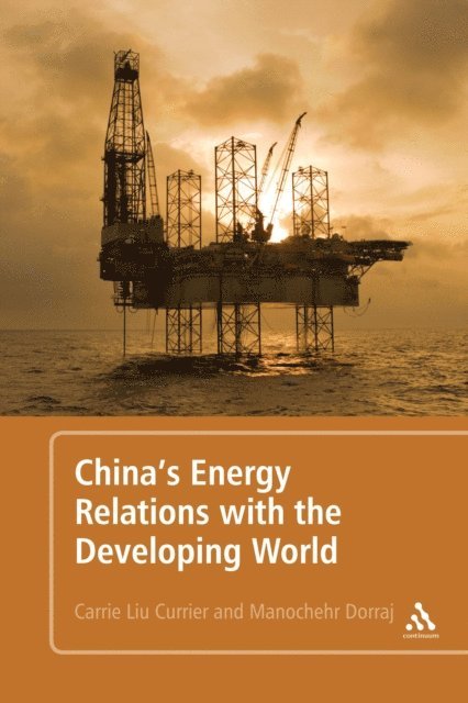 Carrie Liu Currier, Manochehr Dorraj - China's Energy Relations with the Developing World, E-bok