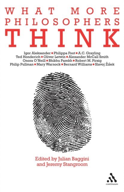 Julian Baggini, Jeremy Stangroom - What More Philosophers Think, E-bok