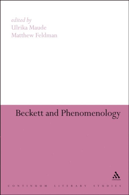 Ulrika Maude, Matthew Feldman - Beckett and Phenomenology, E-bok