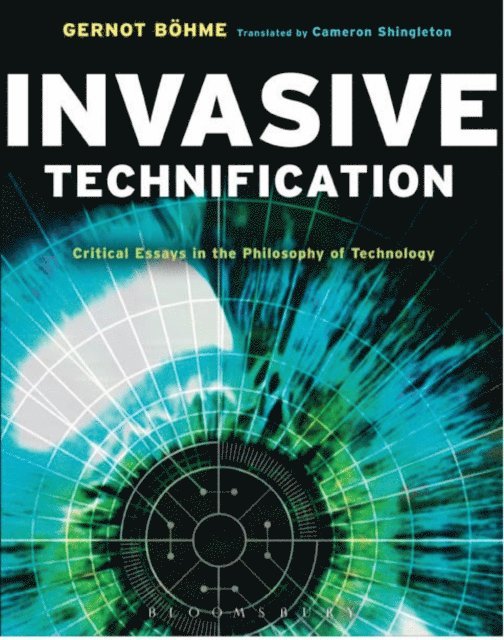 Gernot Böhme - Invasive Technification, E-bok