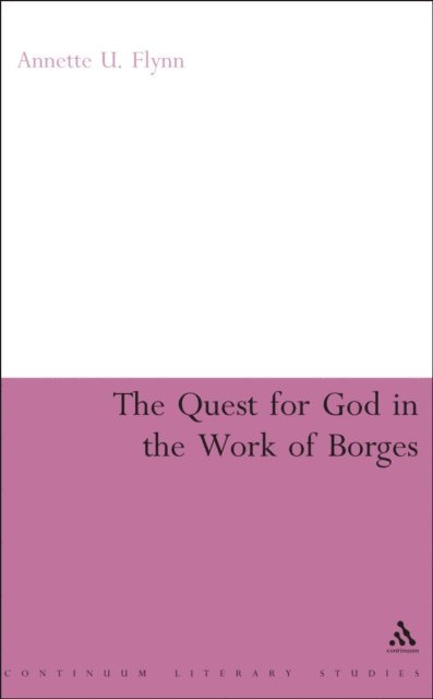 Annette U. Flynn - Quest for God in the Work of Borges, E-bok
