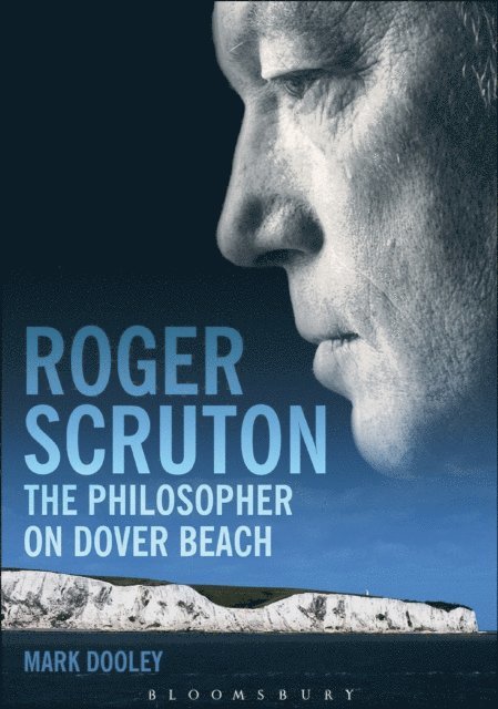 Mark Dooley - Roger Scruton: The Philosopher on Dover Beach, E-bok
