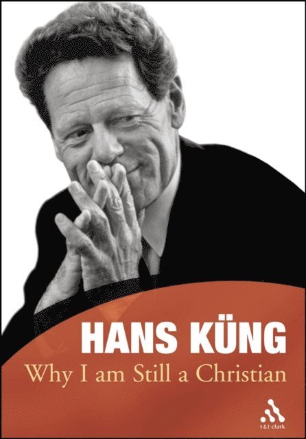 Hans Küng - Why I am Still a Christian, E-bok