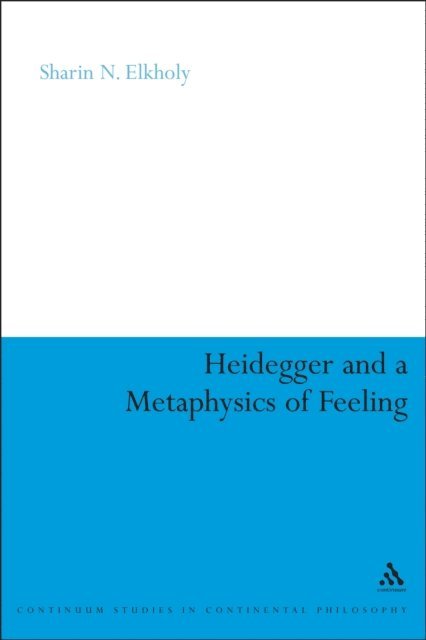 Sharin N. Elkholy - Heidegger and a Metaphysics of Feeling, E-bok