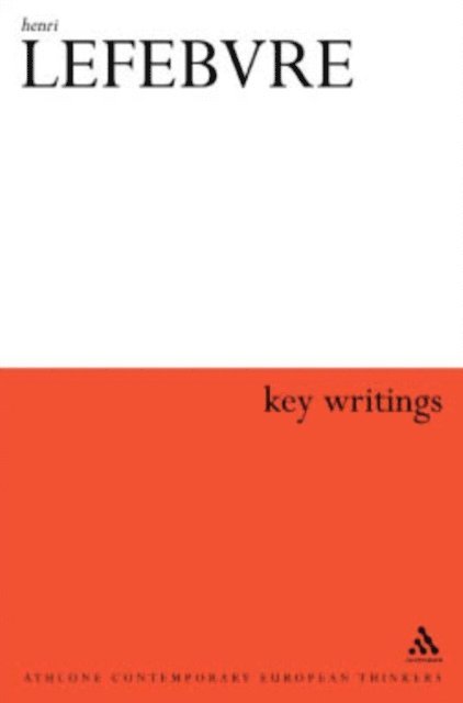 Stuart Elden, Eleonore Kofman, Elizabeth Lebas - Henri Lefebvre: Key Writings, E-bok