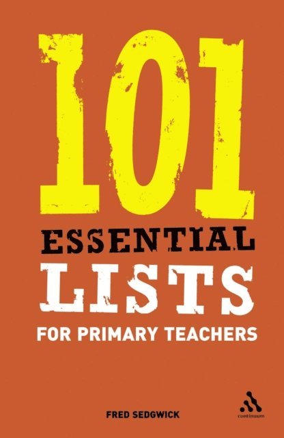 Fred Sedgwick - 101 Essential Lists for Primary Teachers, E-bok