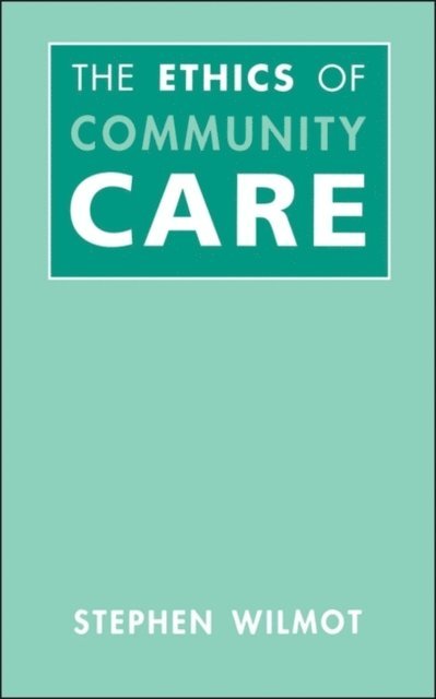 Stephen Wilmot - Ethics Of Community Care, E-bok. Tillgänglighet: Lägg i varukorg
