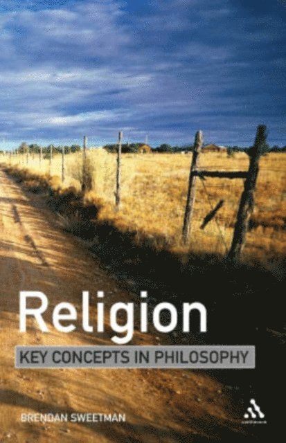 Brendan Sweetman - Religion: Key Concepts in Philosophy, E-bok