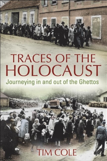 Tim Cole - Traces of the Holocaust, E-bok