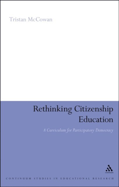 Tristan McCowan - Rethinking Citizenship Education, E-bok