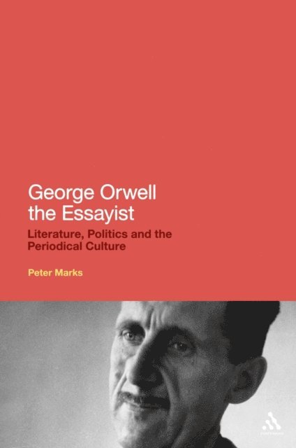 Peter Marks - George Orwell the Essayist, E-bok