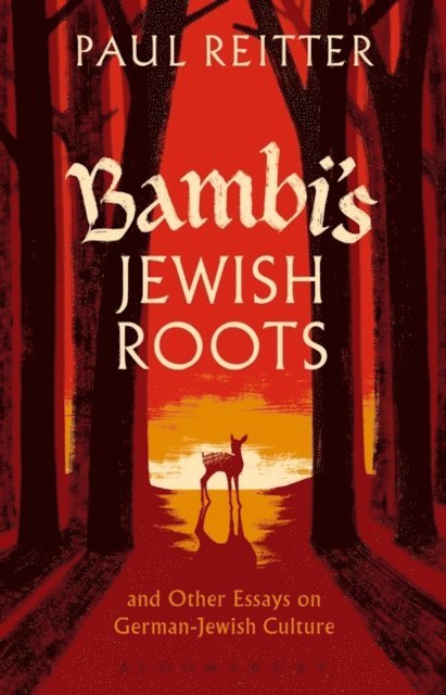 Paul Reitter - Bambi's Jewish Roots and Other Essays on German-Jewish Culture, E-bok
