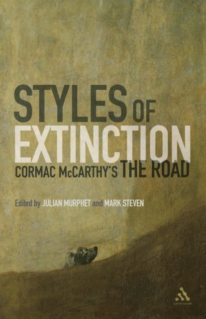 Julian Murphet, Mark Steven - Styles of Extinction: Cormac McCarthy's The Road, E-bok