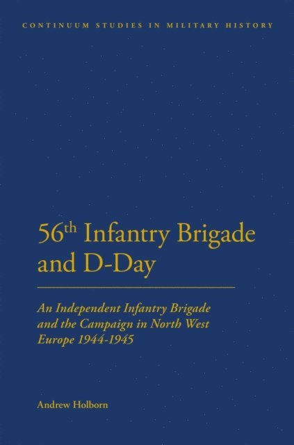 Andrew Holborn - 56th Infantry Brigade and D-Day, E-bok