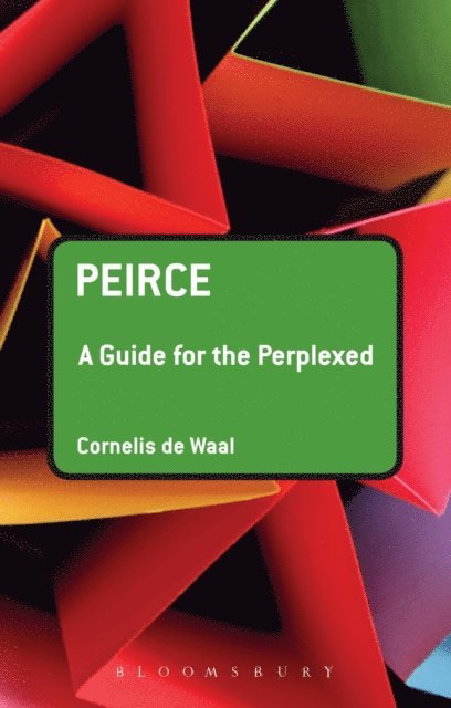 Cornelis de Waal - Peirce: A Guide for the Perplexed, E-bok